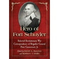 thumbnail image 1 of Hero of Fort Schuyler: Selected Revolutionary War Correspondence of Brigadier General Peter Gansevoort, Jr., (Paperback), 1 of 1