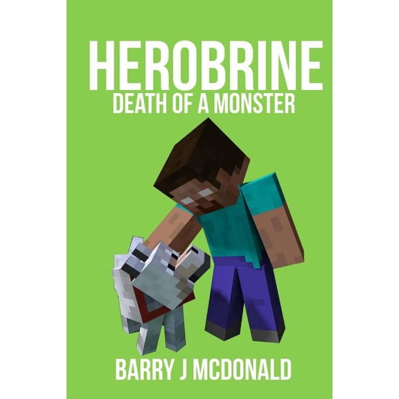 Herobrine - Death Of A Monster (Paperback) by Barry J McDonald