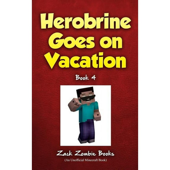 Herobrine's Wacky Adventures Herobrine Goes On Vacation, Book 4, (Paperback)