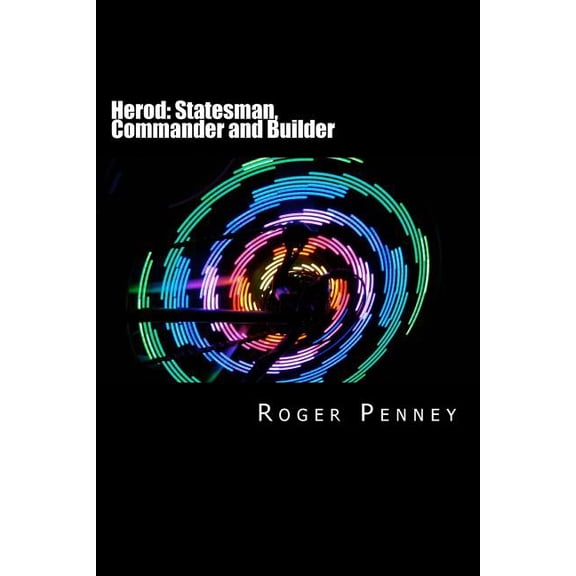Herod: Statesman, Commander and Builder (Paperback)