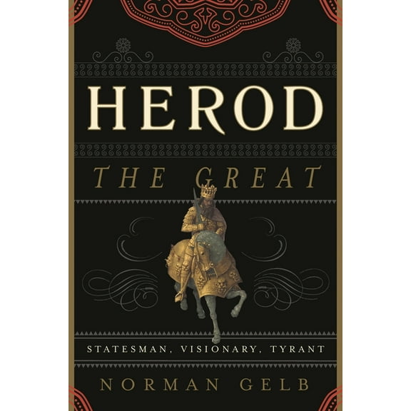 Herod the Great: Statesman, Visionary, Tyrant, (Paperback)