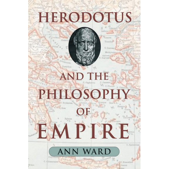 Herodotus and the Philosophy of Empire, (Hardcover)
