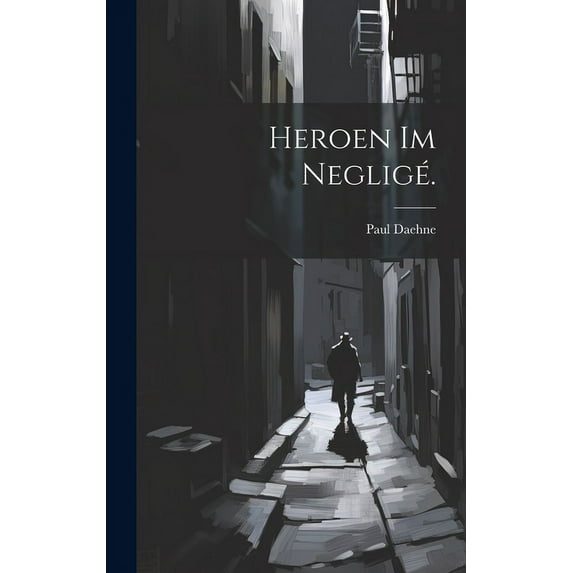 Heroen im Negligé. (Hardcover)