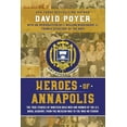 thumbnail image 1 of Heroes of Annapolis: The True Stories of Nineteen Bold Men and Women of the U.S. Naval Academy, from the Mexican War to , (Paperback), 1 of 1