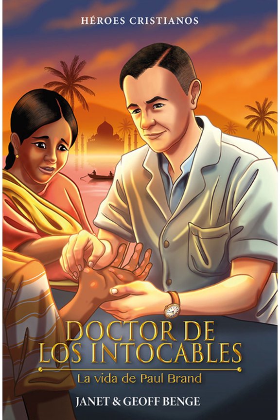 Heroes Cristianos de Ayer y de Hoy Doctor de Los Intocables: La Vida de Paul Brand, (Paperback)