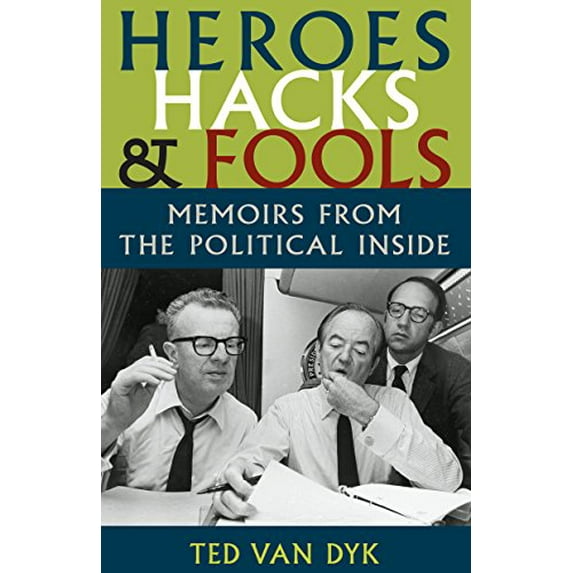Pre-Owned Heroes, Hacks, and Fools: Memoirs from the Political Inside (A Samuel and Althea Stroum Book) (Samuel and Althea Stroum Book (Hardcover)) Hardcover