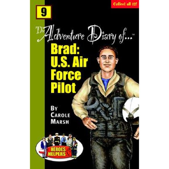 Heroes & Helpers Adventure Diaries-#9 Brad : U.S. Air Force Pilot!