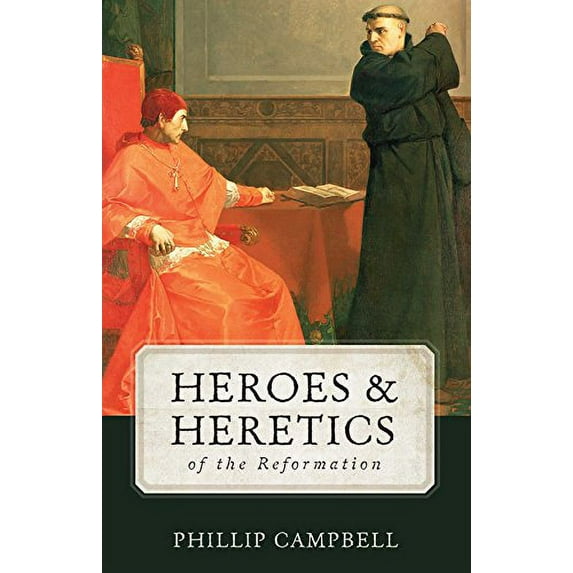 Pre-Owned Heroes & Heretics of the Reformation (Hardcover) 1505108705 9781505108705