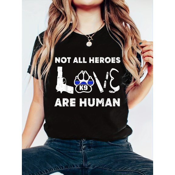 Not All Heroes Are Human Proud K9 Police Dog Cops T-Shirt - Soft 100% Cotton, Breathable, Casual Short Sleeve Top for Spring & Summer for T-Shirt Lovers