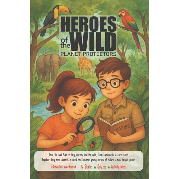 Heroes Of The Wild: Planet Protectors, (Paperback)