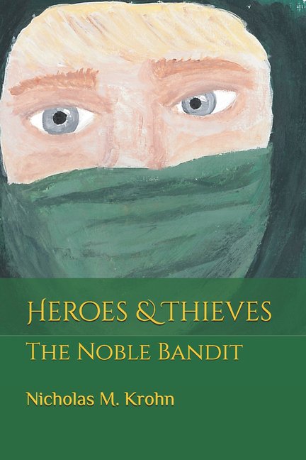 Heroes & Thieves Heroes & Thieves: The Noble Bandit, Book 1, (Paperback)