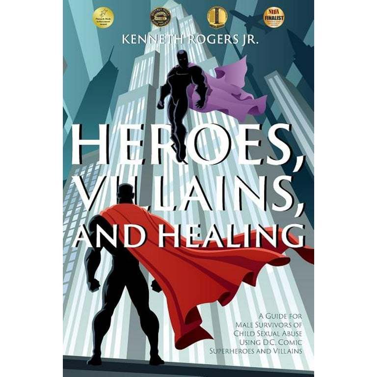 Heroes, Villains, and Healing: A Guide for Male Survivors of Child