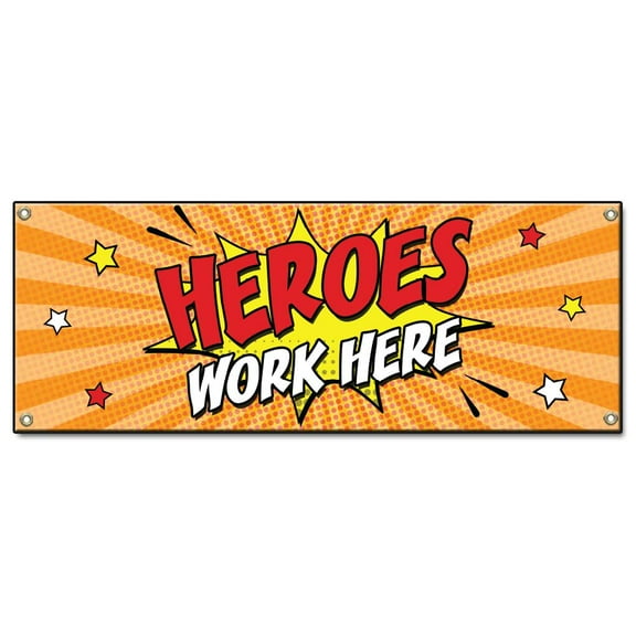 Heroes Work Here | 18" X 48" Banner | Heavy Duty 13oz. Outdoor Vinyl Single Sided With Grommets | Made in The USA