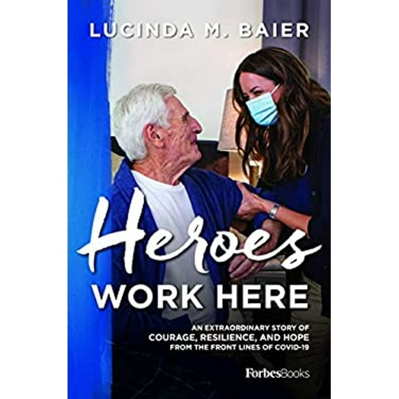 Pre-Owned Heroes Work Here: An Extraordinary Story of Courage, Resilience and Hope from the Frontlines of Covid-19 (Hardcover) 1955884056 9781955884051