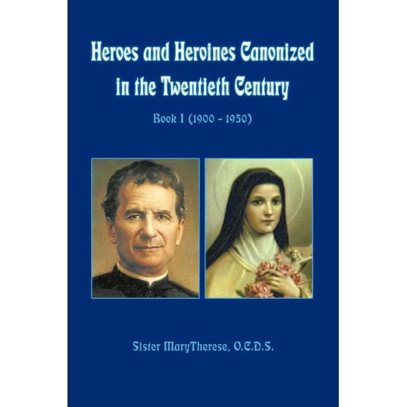 Heroes and Heroines Canonized in the Twentieth Century: Book I (1900 - 1950) (Paperback)