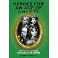 thumbnail image 1 of Heroes for an Age of Anxiety: Standing on the Shoulders of Giants, (Hardcover), 1 of 1