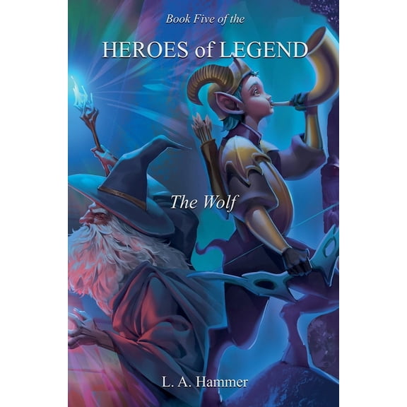 Heroes of Legend Books Book Five of the Heroes of Legend: The Wolf, Book 5, (Paperback)