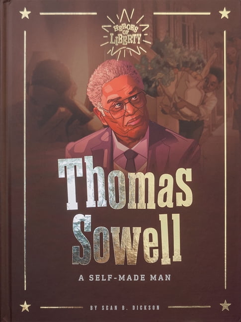 Heroes of Liberty Thomas Sowell: A Self-Made Man, (Hardcover)