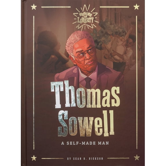 Heroes of Liberty Thomas Sowell: A Self-Made Man, (Hardcover)