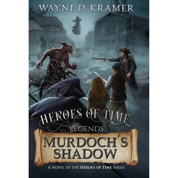 Pre-Owned Heroes of Time: Heroes of Time Legends: Murdoch's Shadow (Series #2) (Hardcover)