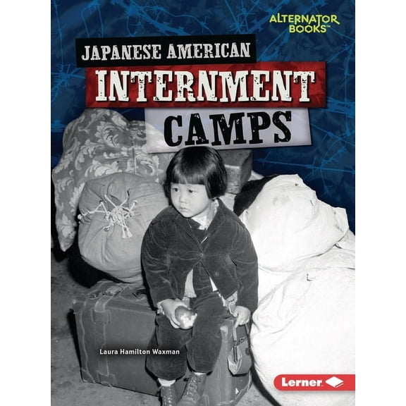 Heroes of World War II (Alternator Books (R) ): Japanese American Internment Camps (Paperback)