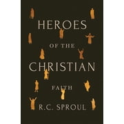 Heroes of the Christian Faith, Hardcover