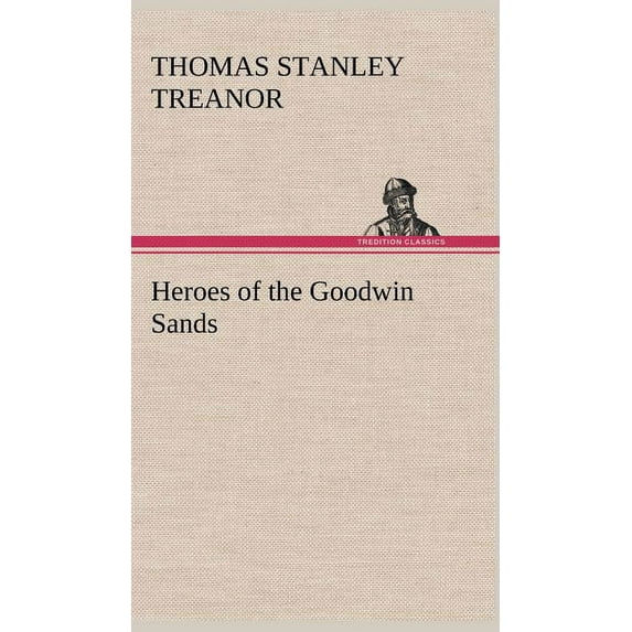 Heroes of the Goodwin Sands (Hardcover)