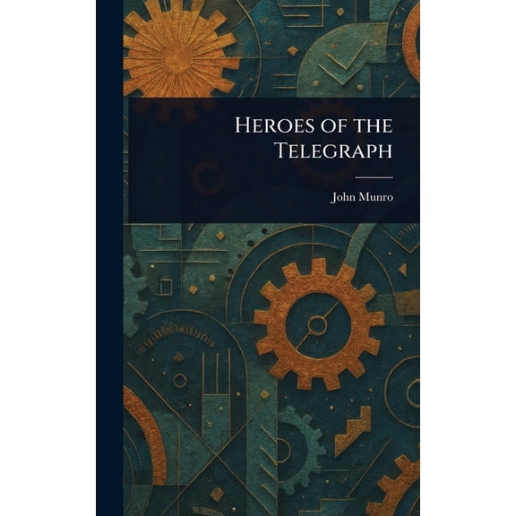 Heroes of the Telegraph, (Hardcover)