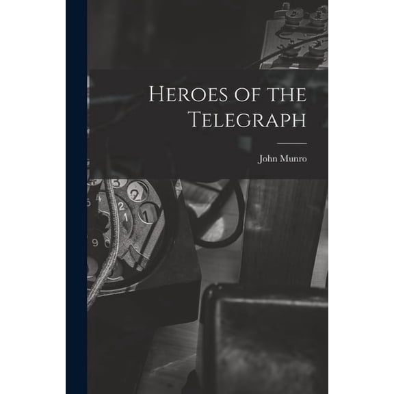 Heroes of the Telegraph, (Paperback)