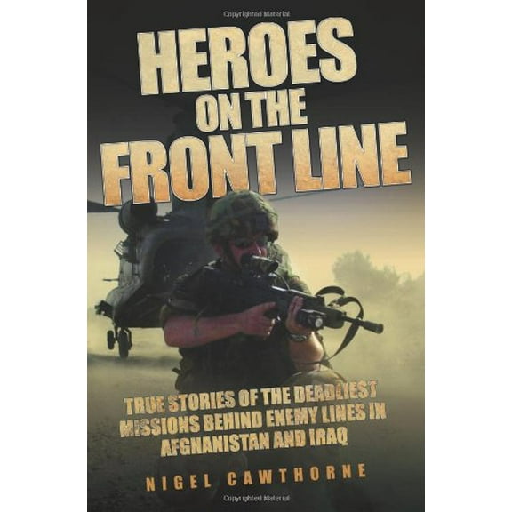Pre-Owned Heroes on the Front Line: True Stories of the Deadliest Missions Behind Enemy Lines in Afghanistan and Iraq Paperback