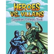 Heroes vs. Villains Superhero Coloring Book, Paperback