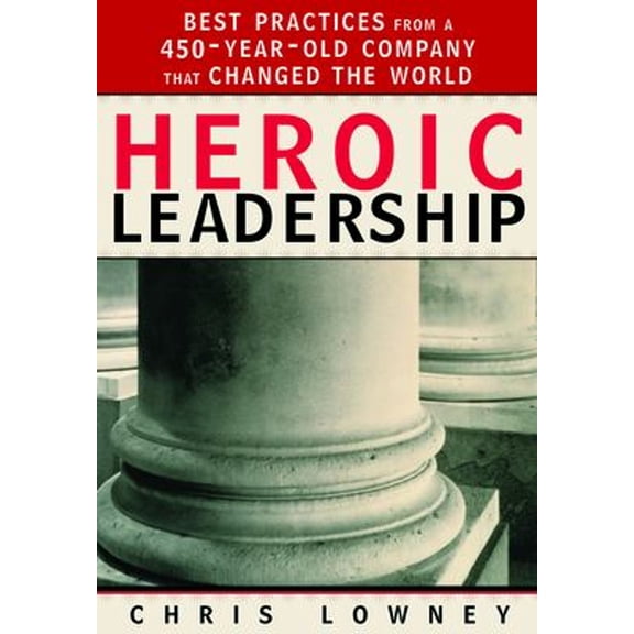 Pre-Owned Heroic Leadership: Best Practices from a 450-Year-Old Company That Changed the World (Paperback) 0829421157 9780829421156