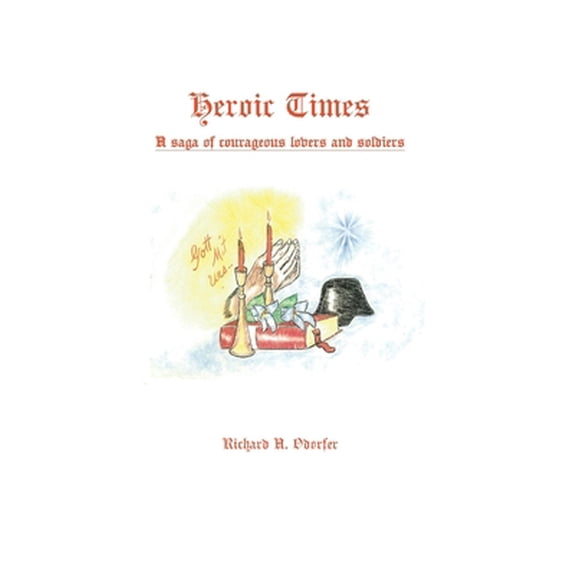 Pre-Owned Heroic Times: A saga of courageous lovers and soldiers (Paperback) 1685373291 9781685373290