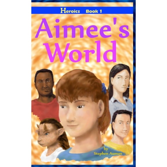 Heroics: Aimee's World (Series #1) (Paperback)