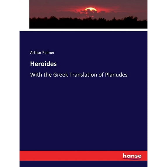 Heroides: With the Greek Translation of Planudes, (Paperback)