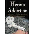 thumbnail image 1 of Pre-Owned Heroin Addiction : Prevalence, Treatment Approaches and Health Consequences, 1 of 1