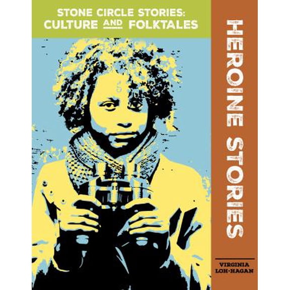 Pre-Owned Heroine Stories Stone Circle Stories: Culture and Folktales Paperback Virginia Loh-Hagan
