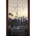 thumbnail image 1 of Heroines of Vichy France: Rescuing French Jews During the Holocaust, (Hardcover), 1 of 1
