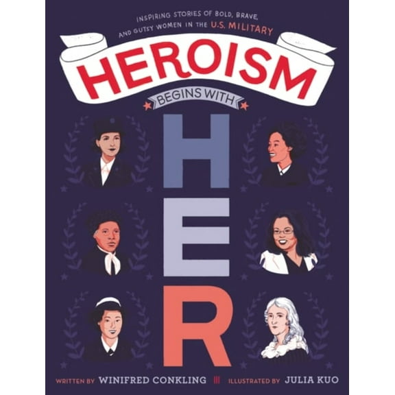 Pre-Owned Heroism Begins with Her: Inspiring Stories of Bold, Brave, and Gutsy Women in the U.S. Military (Hardcover) 0062847414 9780062847416