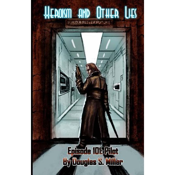 Heroism and Other Lies: Episode 101: Pilot (Paperback)