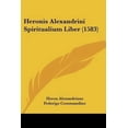 thumbnail image 1 of Heronis Alexandrini Spiritualium Liber (1583) Paperback, 1 of 1