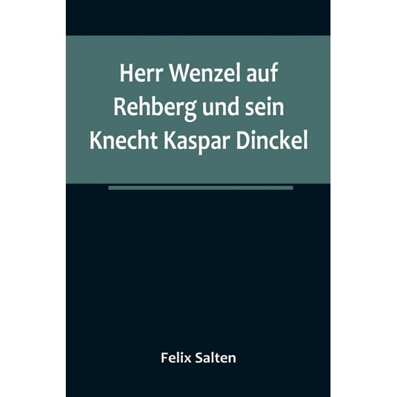 Herr Wenzel auf Rehberg und sein Knecht Kaspar Dinckel, (Paperback)