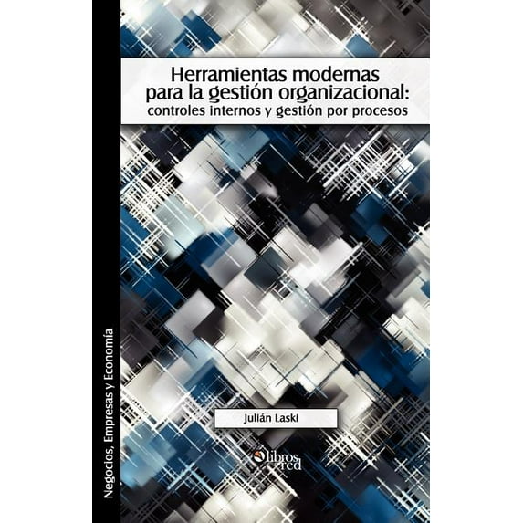 Herramientas Modernas Para La Gestion Organizacional : Controles Internos y Gestion Por Procesos (Paperback)