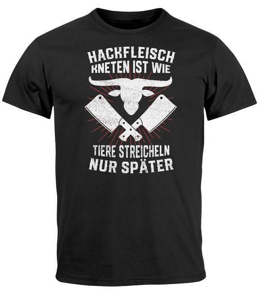 Herren T-Shirt Hackfleisch kneten ist wie Tiere streicheln nur später ... Herren T-Shirt Hackfleisch kneten ist wie Tiere streicheln nur später ...
