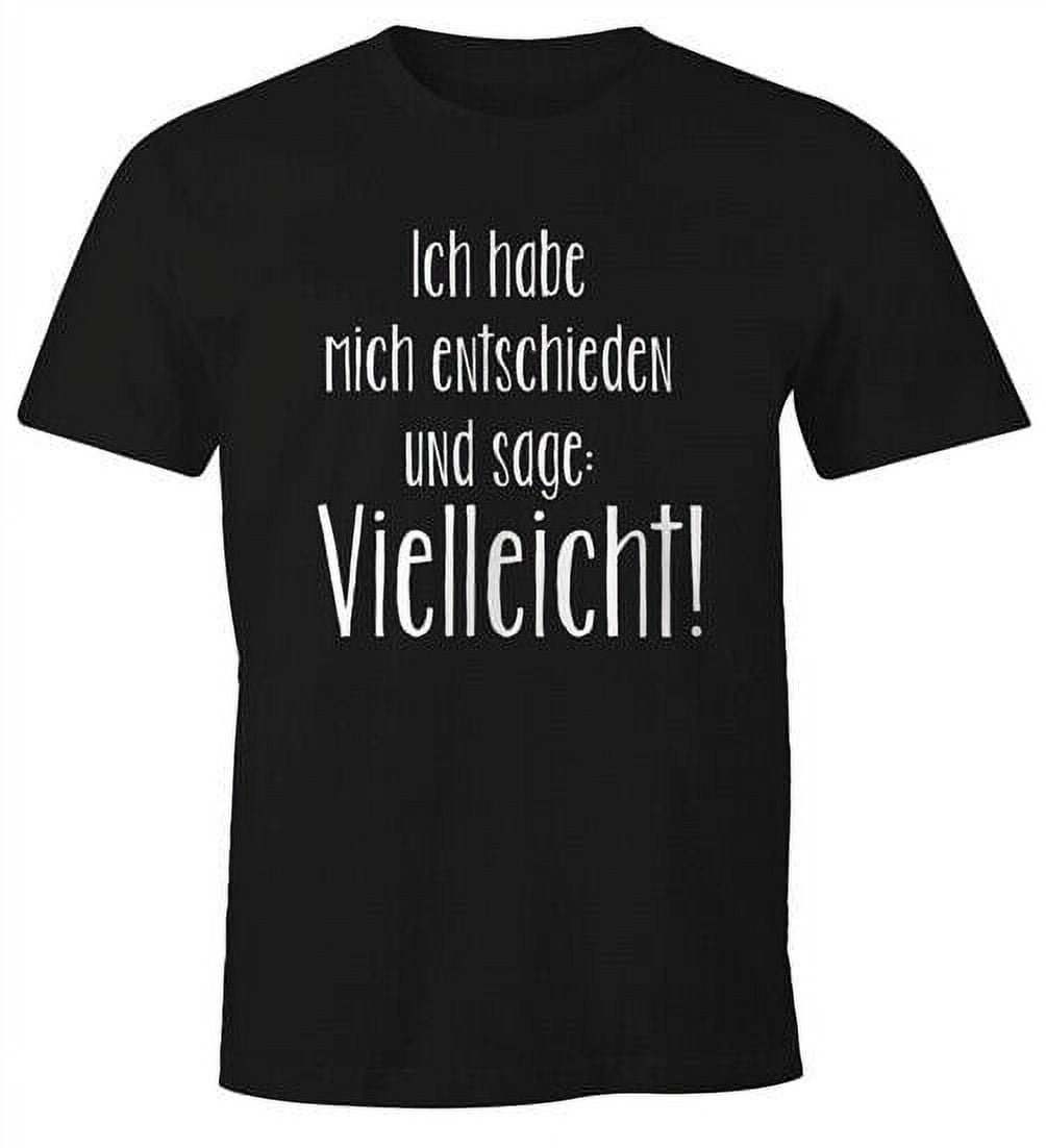 Herren TShirt mit Spruch Ich habe mich entschieden und sage vielleicht