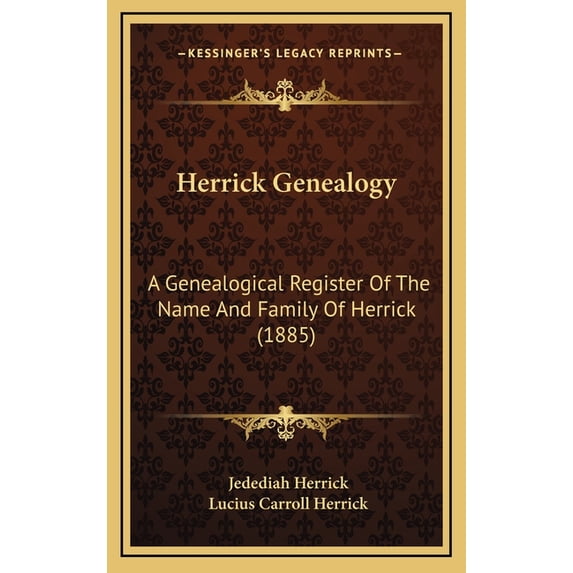 Herrick Genealogy: A Genealogical Register Of The Name And Family Of Herrick (1885) (Hardcover)