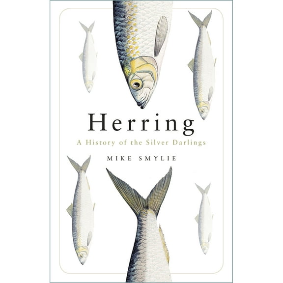 Herring: A History of the Silver Darlings, (Paperback)
