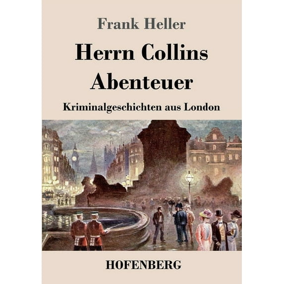 Herrn Collins Abenteuer: Kriminalgeschichten aus London, (Paperback)