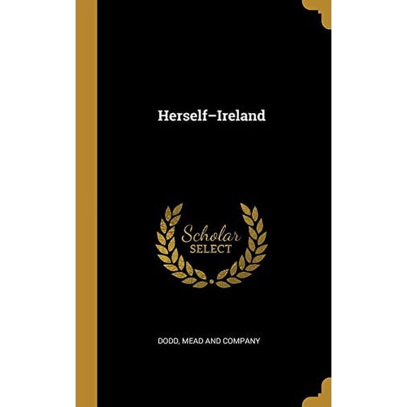 Herself-Ireland Hardcover 1010322095 9781010322092 Dodd, Mead and Company