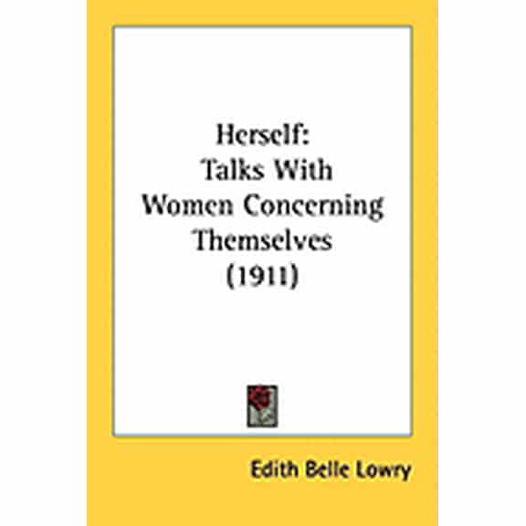 Herself : Talks With Women Concerning Themselves (1911) (Paperback)